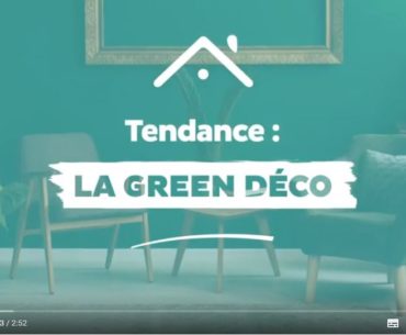 tendance green déco en vidéo